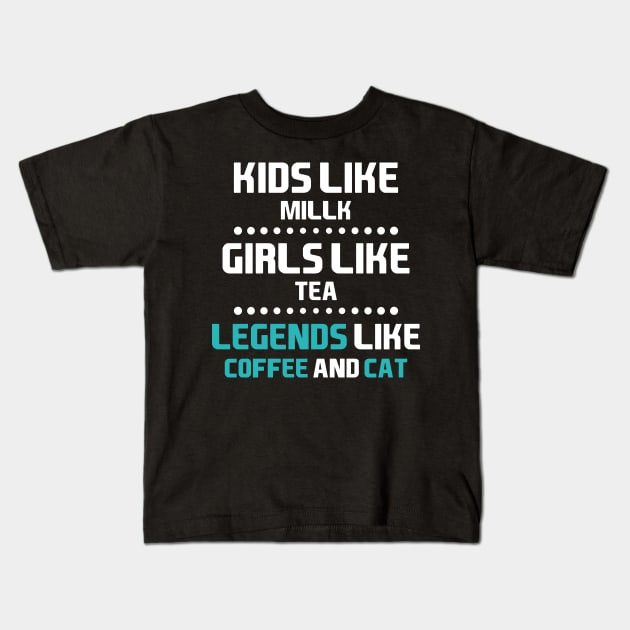 Legends Like coffee and cats Kids T-Shirt by artdise